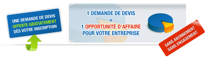 Une demande de devis offerte gratuitement dés votre inscription - 1 demande de devis  = 1 opportunité d'affaire pour votre entreprise - Sans abonnement, sans engagement